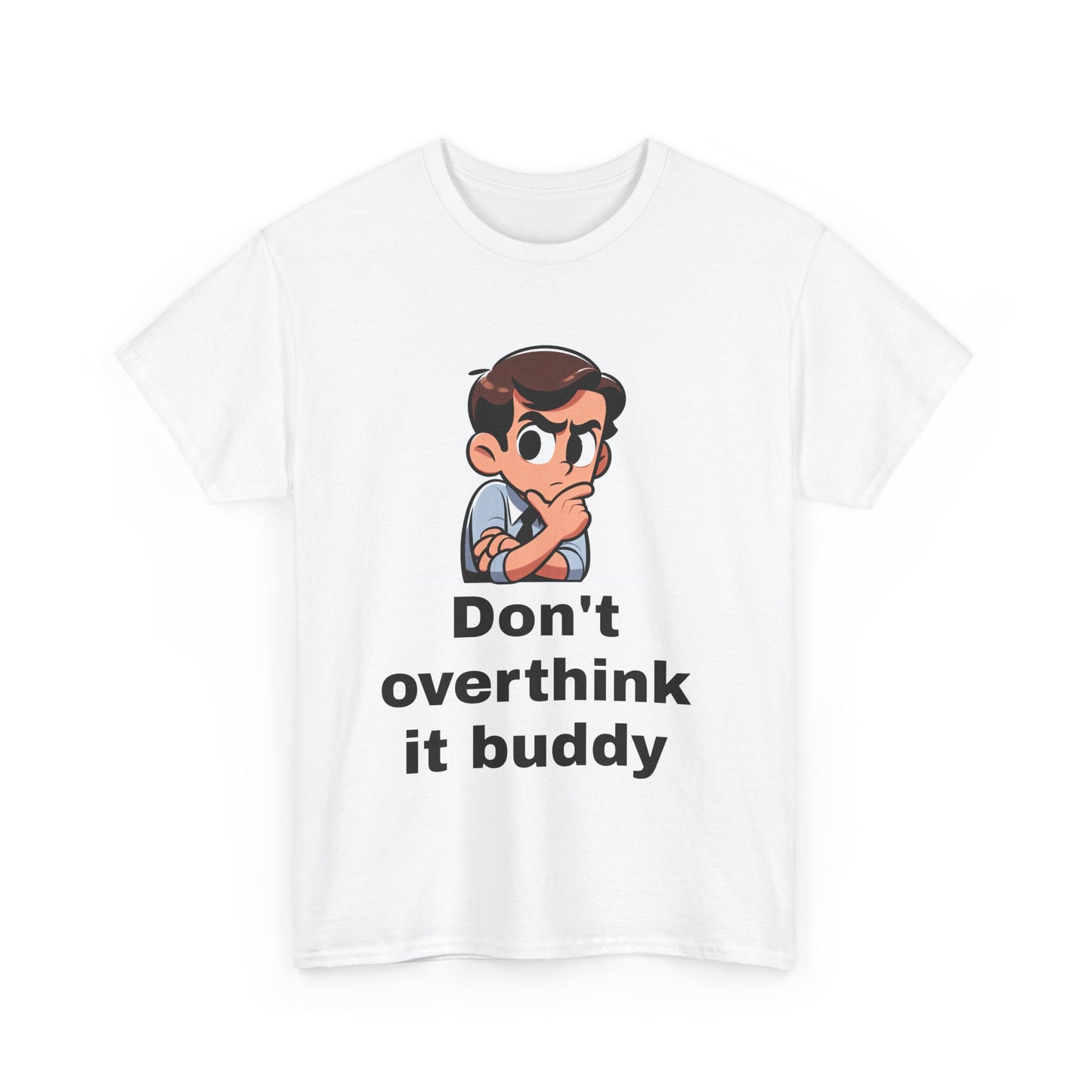 Don't Overthink It Buddy Unisex Heavy Cotton Tee - Casual Comfort for Everyday Wear